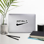 Just Kill It Stickers