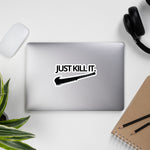 Just Kill It Stickers